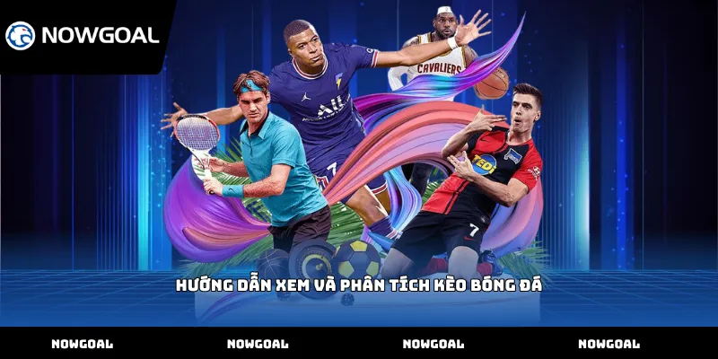 Hướng dẫn xem và phân tích kèo bóng đá